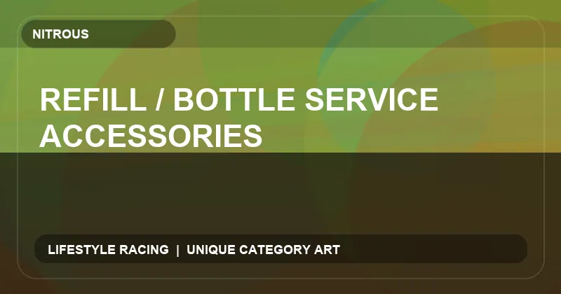 Refill / Bottle Service Accessories